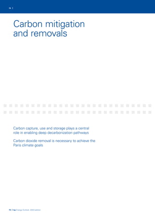 74 |
75 | bp Energy Outlook: 2023 edition
Carbon capture, use and storage plays a central
role in enabling deep decarbonization pathways
Carbon dioxide removal is necessary to achieve the
Paris climate goals
Carbon mitigation
and removals
 