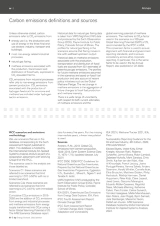 96 |
97 | bp Energy Outlook: 2023 edition
Annex
Carbon emissions definitions and sources
Unless otherwise stated, carbon
emissions refer to CO2
emissions from:
energy use (i.e. the production and
use of energy in the three final end-
use sectors: industry, transport and
buildings),
most non-energy related industrial
processes,
natural gas flaring,
methane emissions associated with
the production, transmission and
distribution of fossil fuels, expressed in
CO2
equivalent terms.
CO2
emissions from industrial processes
refer only to non-energy emissions from
cement production. CO2
emissions
associated with the production of
hydrogen feedstock for ammonia and
methanol are included under hydrogen
sector emissions.
Historical data for natural gas flaring data
is taken from VIIRS Nightfire (VNF) data
and produced by the Earth Observation
Group (EOG), Payne Institute for Public
Policy, Colorado School of Mines. The
profiles for natural gas flaring in the
scenarios assume that flaring moves in
line with wellhead upstream output.
Historical data on methane emissions
associated with the production,
transportation and distribution of fossil
fuels are sourced from IEA estimates of
greenhouse gas emissions. The profiles
for future methane emissions assumed
in the scenarios are based on fossil fuel
production and take account of recent
policy initiatives such as the Global
Methane Pledge. The net change in
methane emissions is the aggregation of
future changes to fossil fuel production
and methane intensity.
There is a wide range of uncertainty
with respect to both current estimates
of methane emissions and the
global warming potential of methane
emissions. The methane to CO2
e factor
used in the scenarios is a 100-year
Global Warming Potential (GWP) of 25,
recommended by the IPCC in AR4.
This conversion factor is used to ensure
alignment with financial and government
reporting standards, and to ensure
consistency across all bp corporate
reporting. In particular, this is the same
factor to be used in the bp Annual
Report, also published in Q1 2023.
IPCC scenarios and emissions
methodology
We use scenarios that are in the
database corresponding to the Sixth
Assessment Report published in
2022. This database is hosted by
the International Institute for Applied
Systems Analysis (IIASA) as part of a
cooperation agreement with Working
Group III of the IPCC.
The scenarios used in the analysis are
those labelled as:
Scenarios C1: these scenarios are
referred to as scenarios that limit
warming to 1.5°C (>50%) with no or
limited overshoot.
Scenarios C3a: these scenarios are
referred to as scenarios that limit
warming to 2°C (>67%) with immediate
action.
Cumulative CO2
e emissions in 2015-
2050 are the addition of CO2
emissions
from energy and industrial processes
and methane emissions from energy
supply transformed into CO2
e using a
factor Global Warming Potential of 25.
The AR6 Scenarios Database report
data for every five years. For the missing
intermediate years, a linear interpolation
is used.
Sources
Andrew, R.M., 2019. Global CO2
emissions from cement production,
1928–2018. Earth System Science Data
11, 1675–1710, (updated dataset July
2021)
IPCC 2006, 2006 IPCC Guidelines for
National Greenhouse Gas Inventories,
Prepared by the National Greenhouse
Gas Inventories Programme, Eggleston
H.S., Buendia L., Miwa K., Ngara T. and
Tanabe K. (eds).
VIIRS Nightfire (VNF) produced by the
Earth Observation Group (EOG), Payne
Institute for Public Policy, Colorado
School of Mines.
IEA (2021), Greenhouse Gas Emissions
from Energy Data Explorer, IEA, Paris
IPCC Fourth Assessment Report:
Climate Change 2007.
IPCC Sixth Assessment Report
– Climate Change 2022: Impacts,
Adaptation and Vulnerability
IEA (2021), Methane Tracker 2021, IEA,
Paris
Sustainability Reporting Guidance for the
Oil and Gas Industry, 4th Edition, 2020.
IPIECA/API/IOGP.
Edward Byers, Volker Krey, Elmar
Kriegler, Keywan Riahi, Roberto
Schaeffer, Jarmo Kikstra, Robin Lamboll,
Zebedee Nicholls, Marit Sanstad, Chris
Smith, Kaj-Ivar van der Wijst, Alaa
Al Khourdajie, Franck Lecocq, Joana
Portugal-Pereira, Yamina Saheb, Anders
Strømann, Harald Winkler, Cornelia Auer,
Elina Brutschin, Matthew Gidden, Philip
Hackstock, Mathijs Harmsen, Daniel
Huppmann, Peter Kolp, Claire Lepault,
Jared Lewis, Giacomo Marangoni,
Eduardo Müller-Casseres, Ragnhild
Skeie, Michaela Werning, Katherine
Calvin, Piers Forster, Celine Guivarch,
Tomoko Hasegawa, Malte Meinshausen,
Glen Peters, Joeri Rogelj, Bjorn Samset,
Julia Steinberger, Massimo Tavoni,
Detlef van Vuuren. AR6 Scenarios
Database hosted by IIASA International
Institute for Applied Systems Analysis,
2022.
 