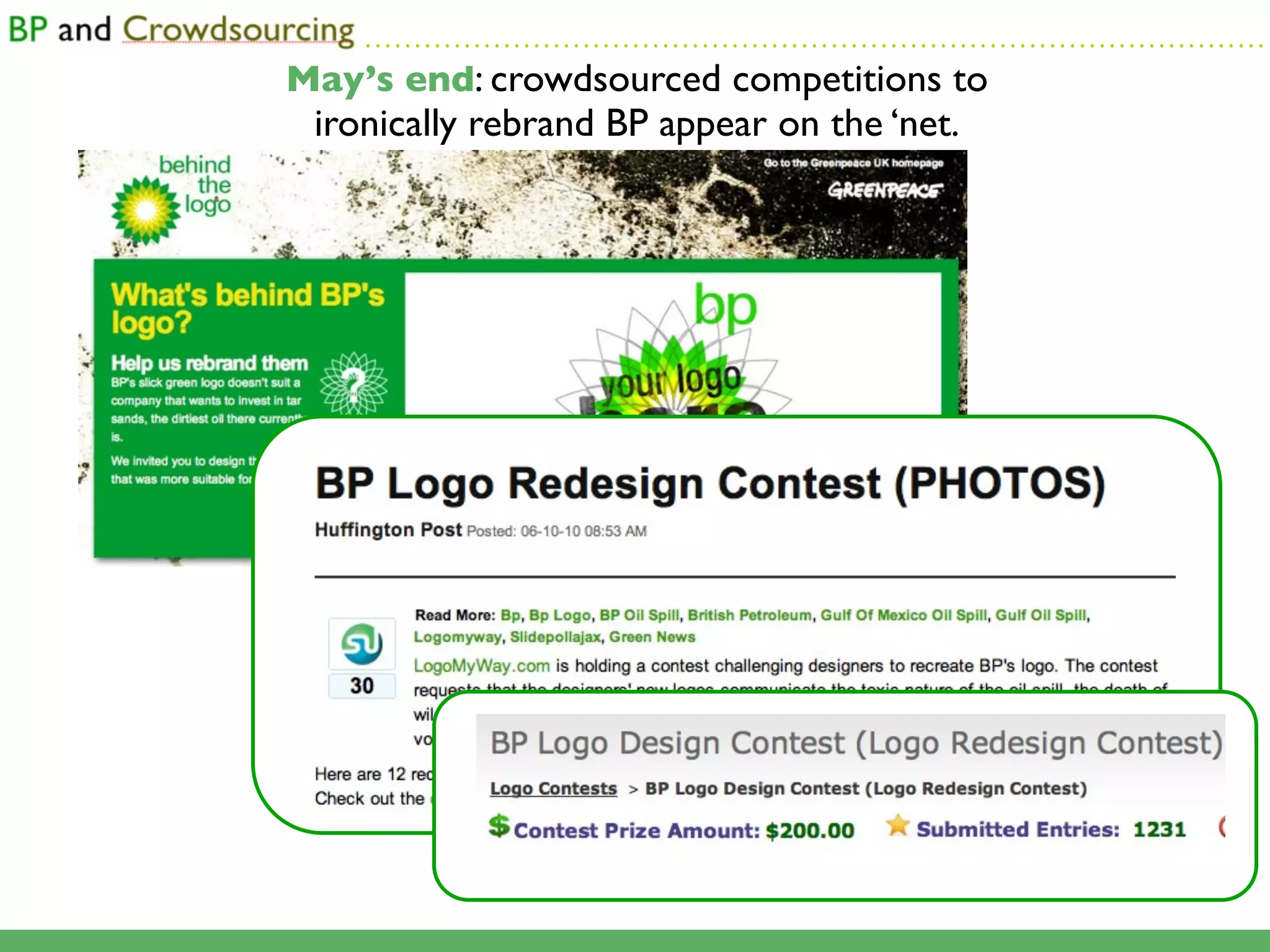 ...........................................................................................

May’s end: crowdsourced competitions to
 ironically rebrand BP appear on the ‘net.
 