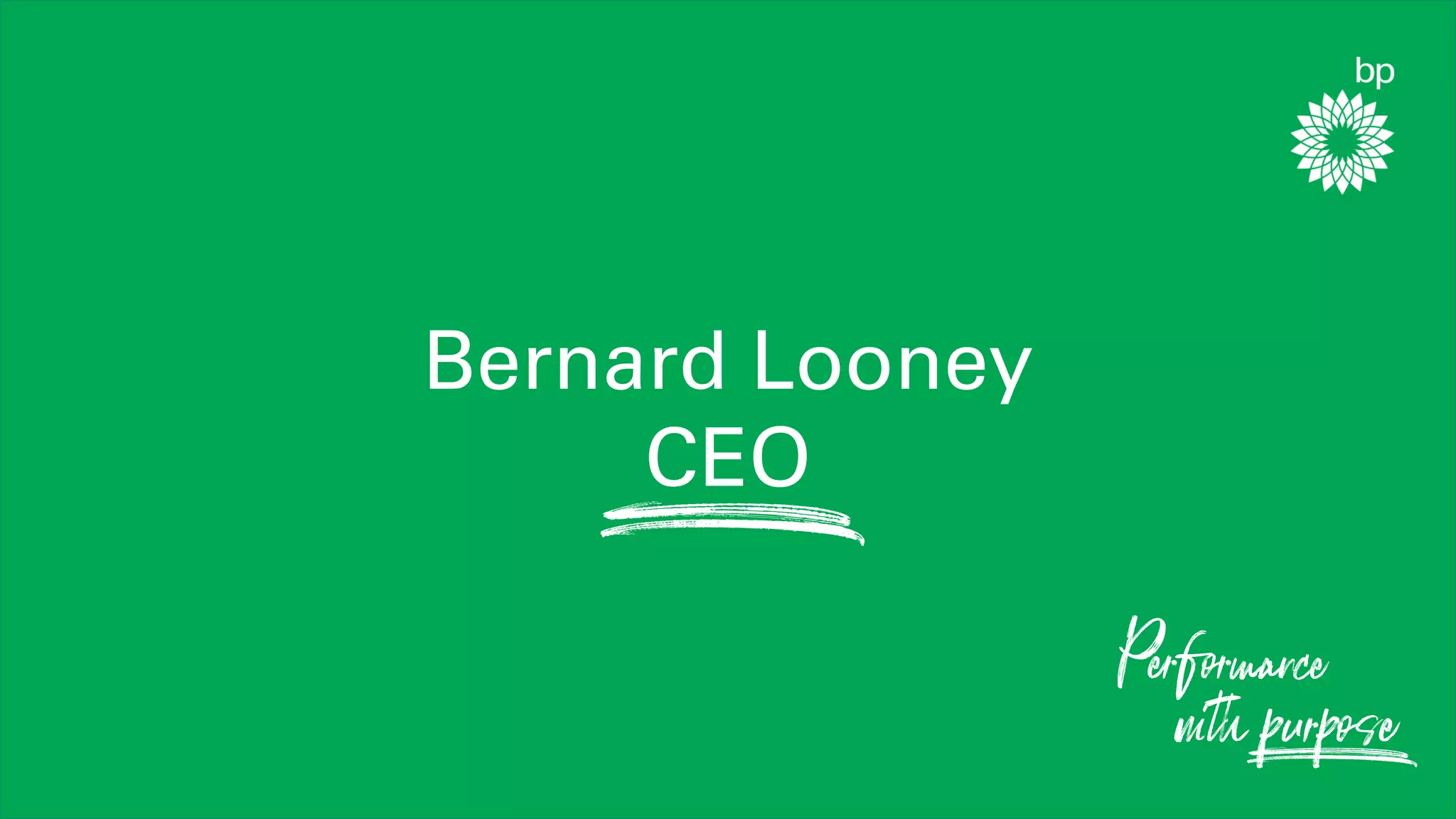4
Bernard Looney
CEO
 