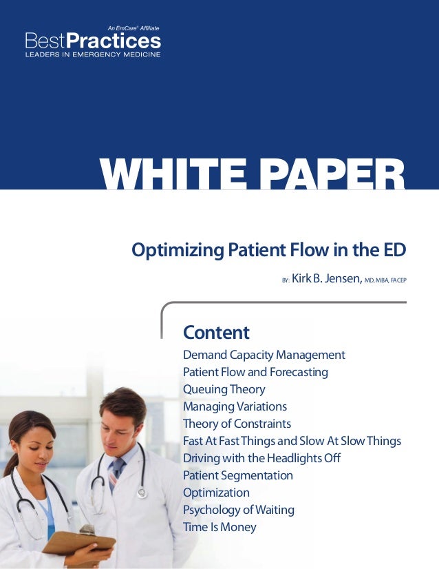 WHITE PAPER
Optimizing Patient Flow in the ED
BY:

Kirk B. Jensen, MD, MBA, FACEP

Content
Demand Capacity Management
Pati...