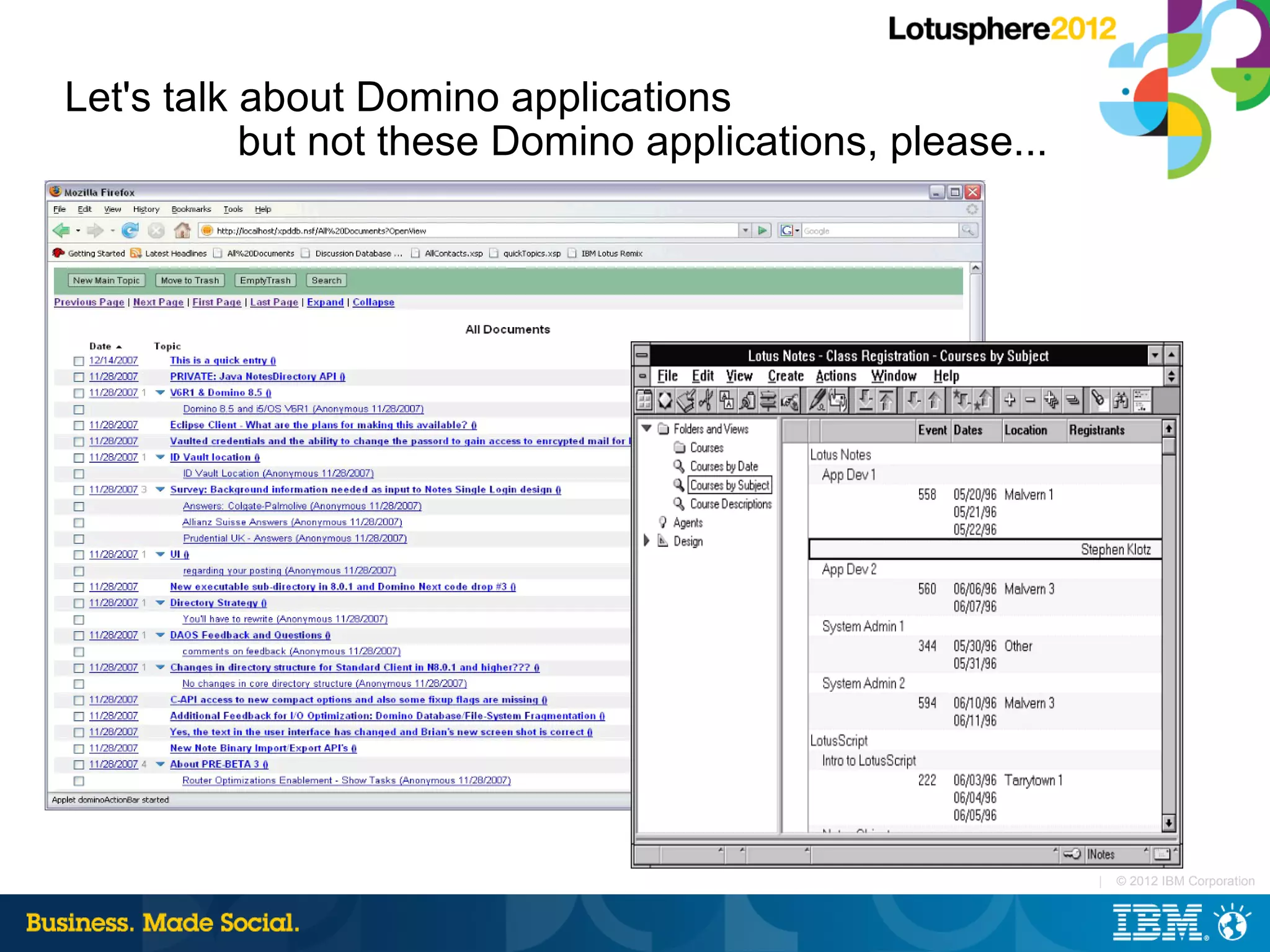 Let's talk about Domino applications
           but not these Domino applications, please...




                                                          |   © 2012 IBM Corporation
 