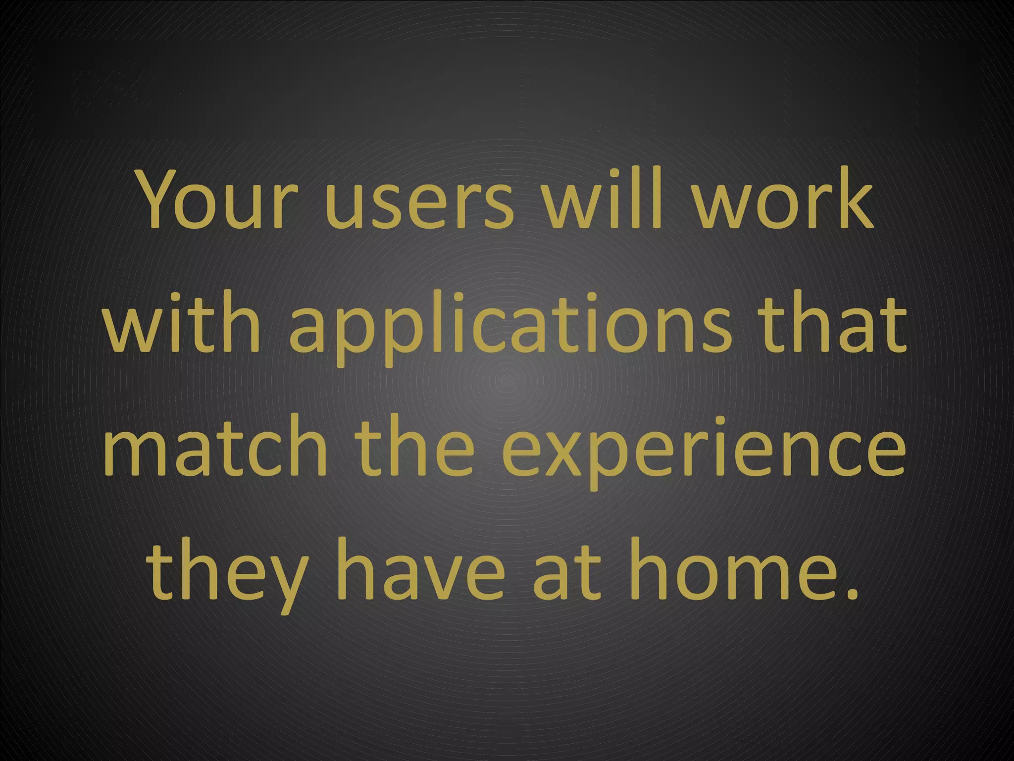 Your users will work
with applications that
matchtothe experience
   • Click edit Master subtitle style


 they have at home.
            ©2012 Property of PSC Group, LLC
 