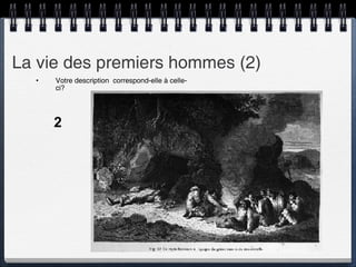 La vie des premiers hommes (2) Votre description  correspond-elle à celle-ci? 2 