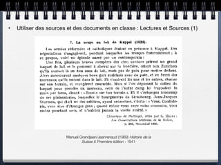 Utiliser des sources et des documents en classe : Lectures et Sources (1) Manuel Grandjean/Jeanrenaud (1969)  Histoire de la Suisse II . Première édition : 1941 