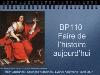 BP110  Faire de l’histoire aujourd’hui ,[object Object],Pierre Mignard,  Clio,  huile sur toile, 143,5 x 115 cm., 1689,   Musée des Beaux-Arts, Budapest 