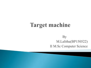 By
M.Lalitha(BP150522)
II M.Sc Computer Science
 