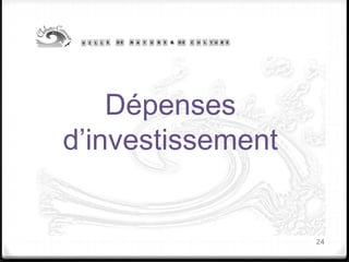 Dépenses
d’investissement
24
 