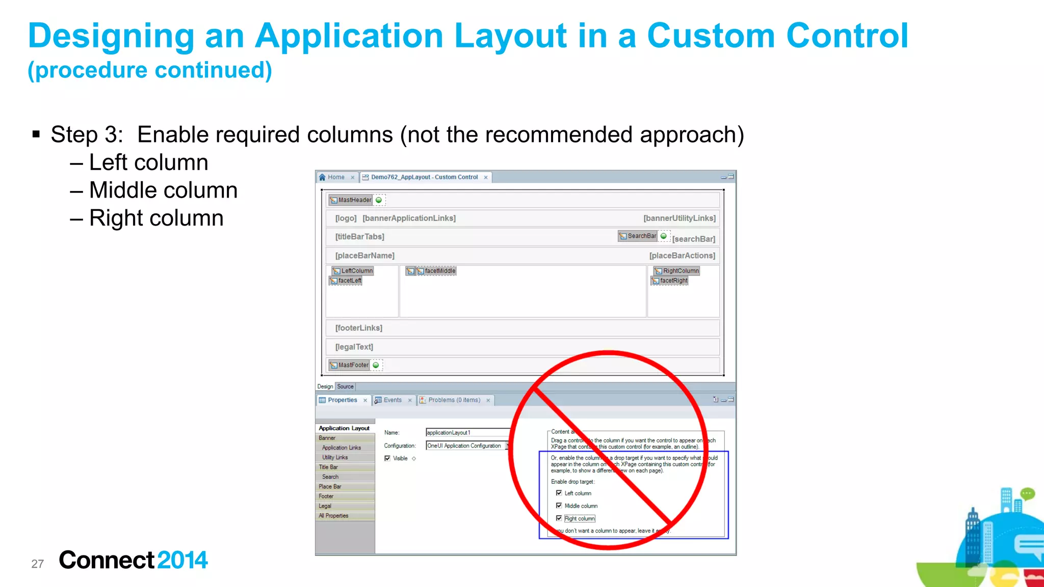Designing an Application Layout in a Custom Control
(procedure continued)
 Step 3: Enable required columns (not the recommended approach)
– Left column
– Middle column
– Right column

27

 
