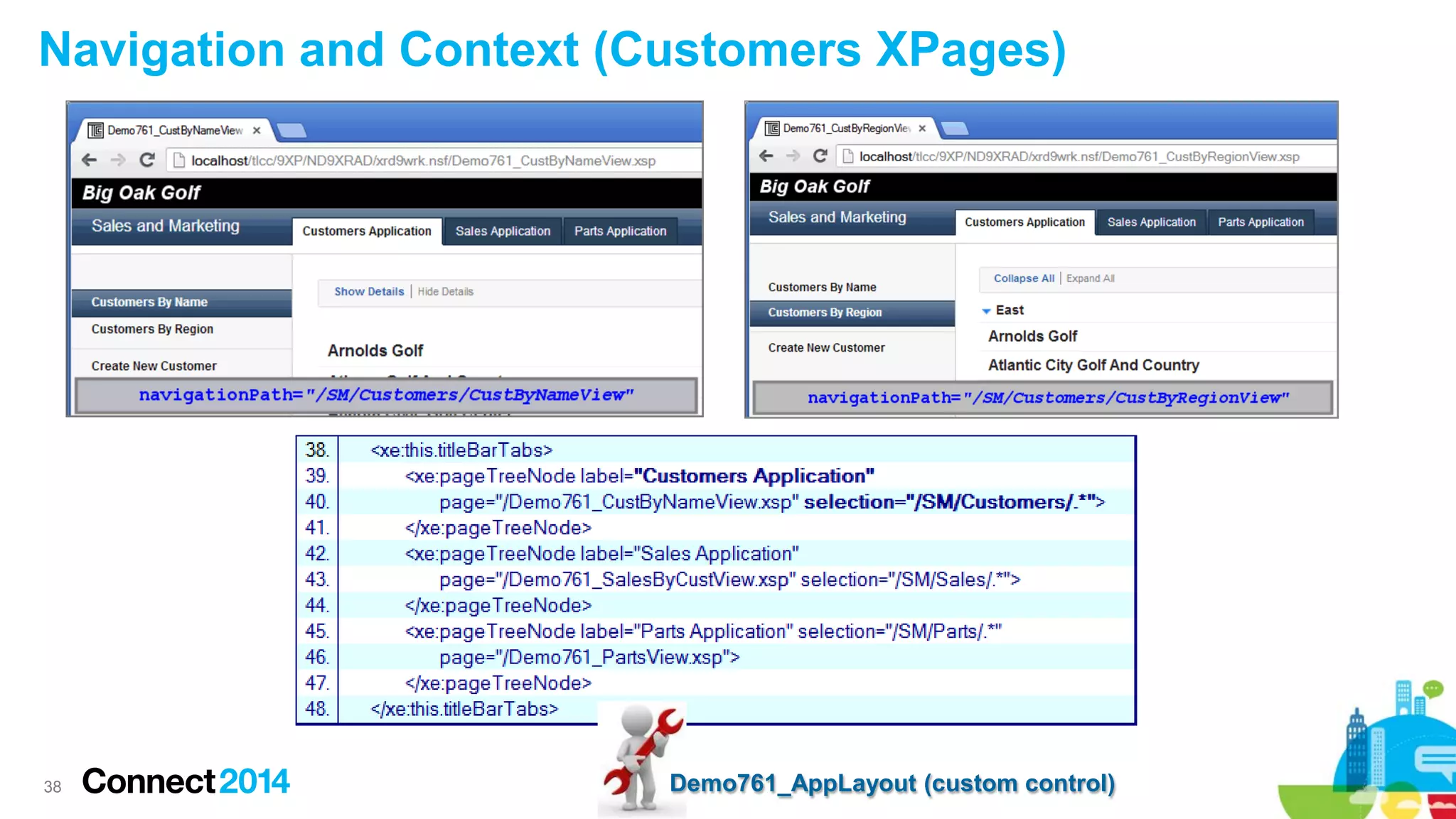 Navigation and Context (Customers XPages)

38

Demo761_AppLayout (custom control)

 