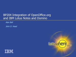 BP204 Integration of OpenOffice.org and IBM Lotus Notes and Domino  ,[object Object],[object Object]