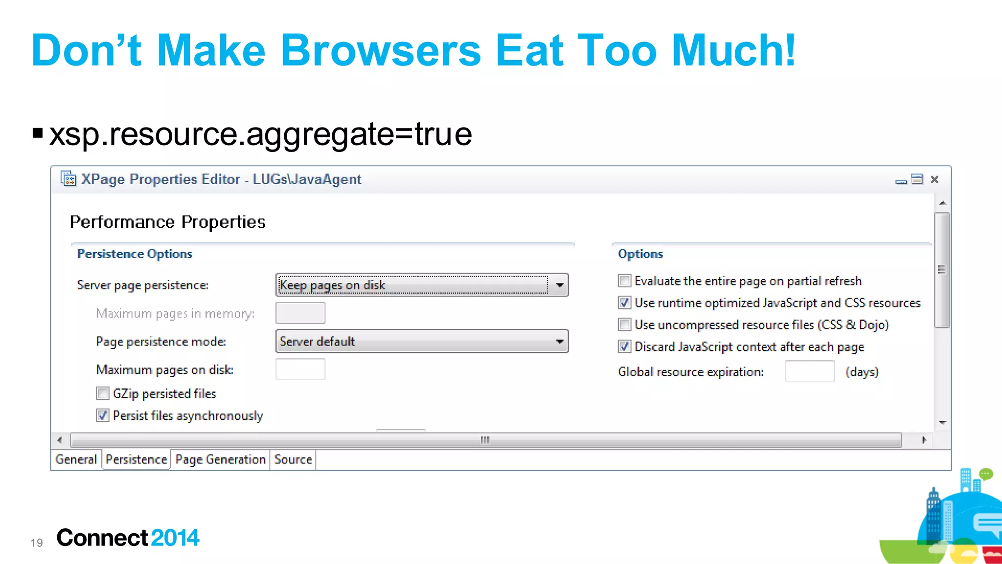 Don’t Make Browsers Eat Too Much!
 xsp.resource.aggregate=true

19

 