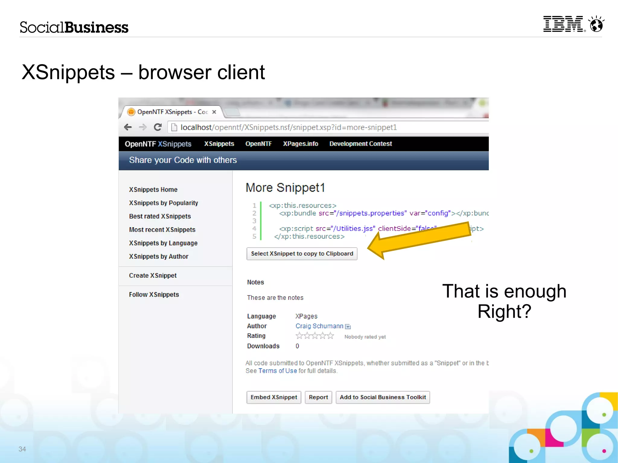 XSnippets – browser client




                             That is enough
                                 Right?




34
 