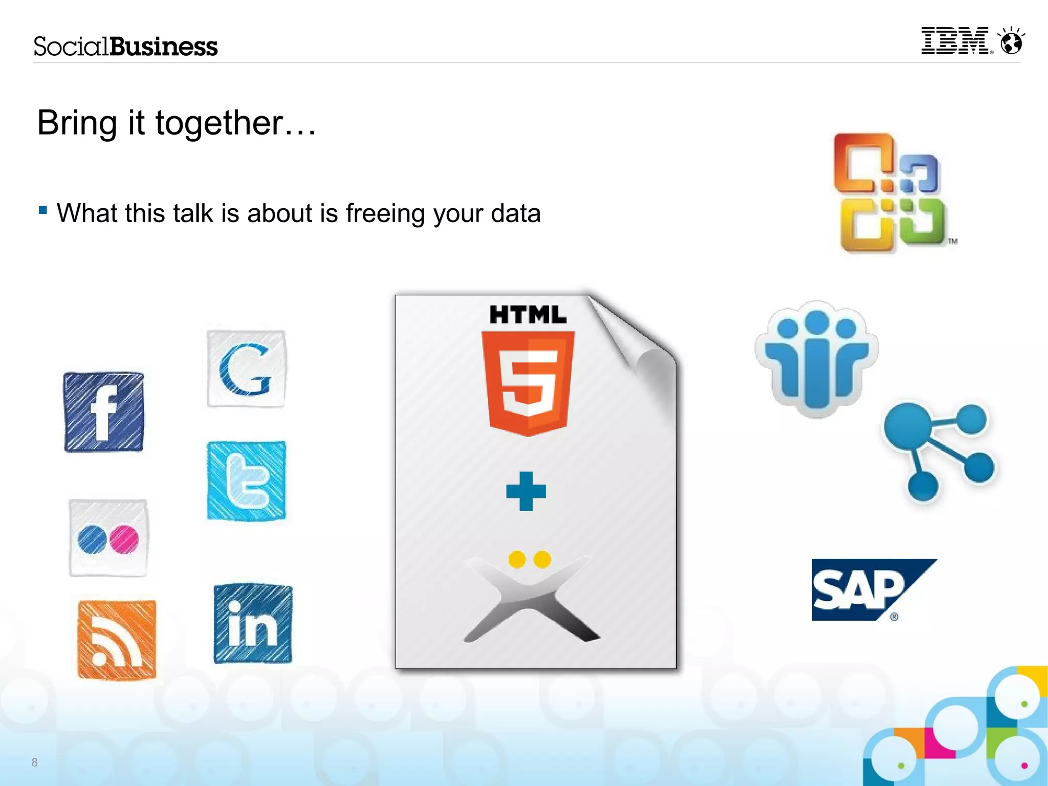 Bring it together…

 What this talk is about is freeing your data




8
 