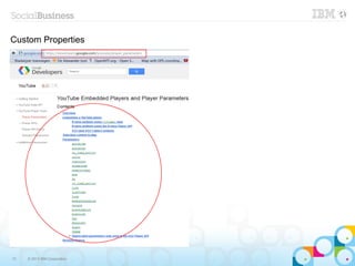 Custom Properties




13   © 2013 IBM Corporation
 