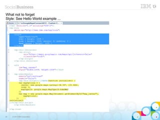 What not to forget
Style: See Hello World example ...




39   © 2013 IBM Corporation
 