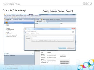 Example 3: Bootstrap          Create the new Custom Control




58   © 2013 IBM Corporation
 