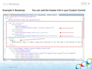 Example 3: Bootstrap          You can add the header info in your Custom Control




60   © 2013 IBM Corporation
 