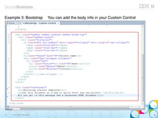 Example 3: Bootstrap          You can add the body info in your Custom Control




62   © 2013 IBM Corporation
 