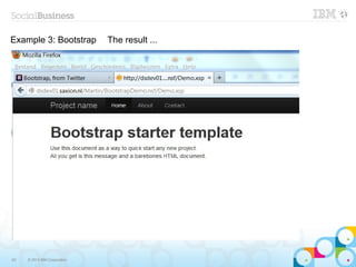Example 3: Bootstrap          The result ...




63   © 2013 IBM Corporation
 
