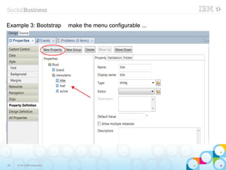 Example 3: Bootstrap          make the menu configurable ...




69   © 2013 IBM Corporation
 
