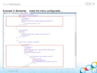 Example 3: Bootstrap          make the menu configurable ...




70   © 2013 IBM Corporation
 