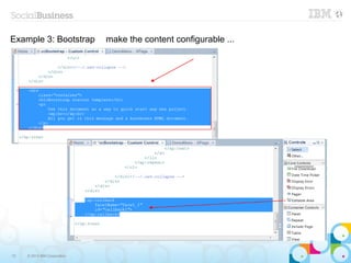 Example 3: Bootstrap          make the content configurable ...




72   © 2013 IBM Corporation
 