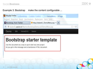 Example 3: Bootstrap          make the content configurable ...




75   © 2013 IBM Corporation
 