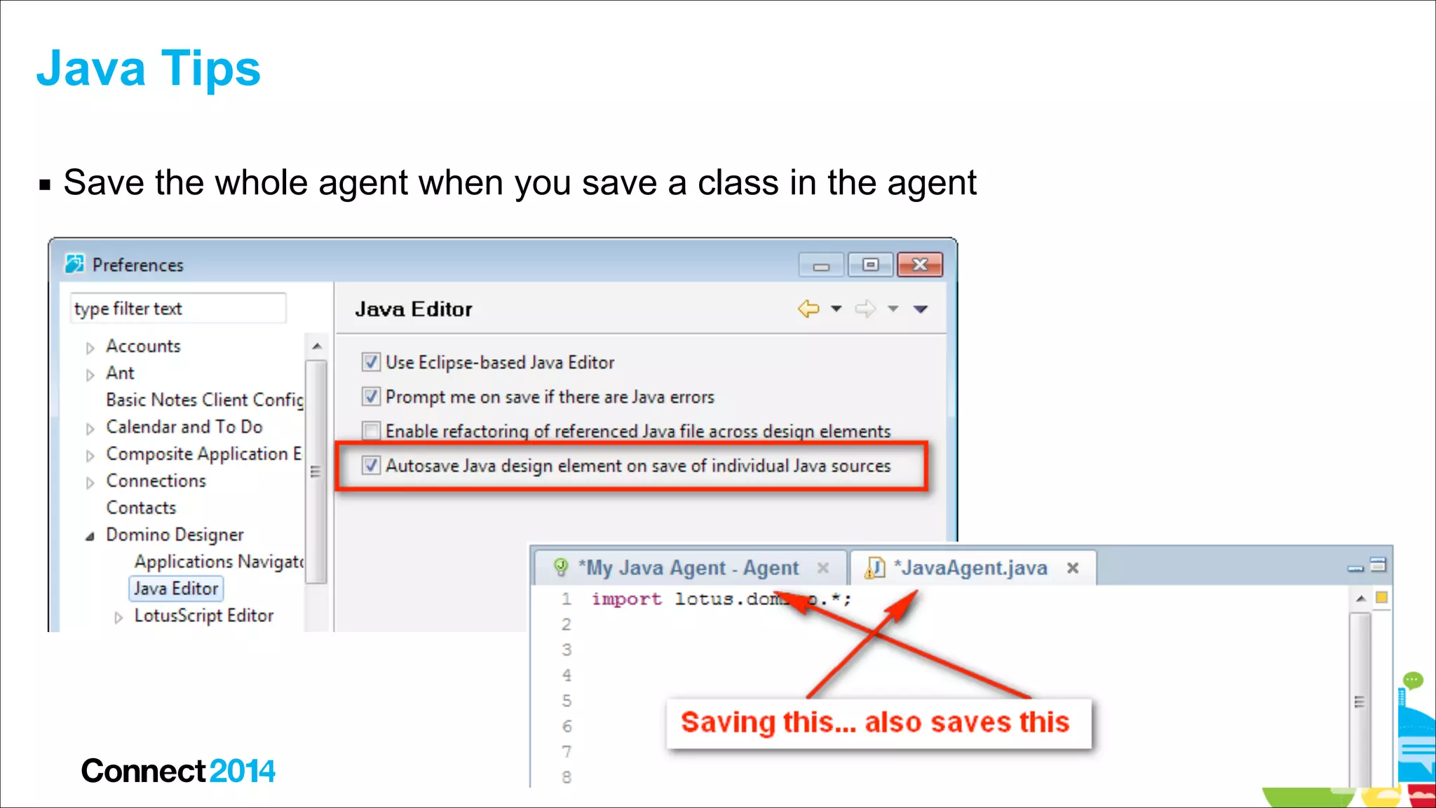 Java Tips
▪ Save the whole agent when you save a class in the agent

 