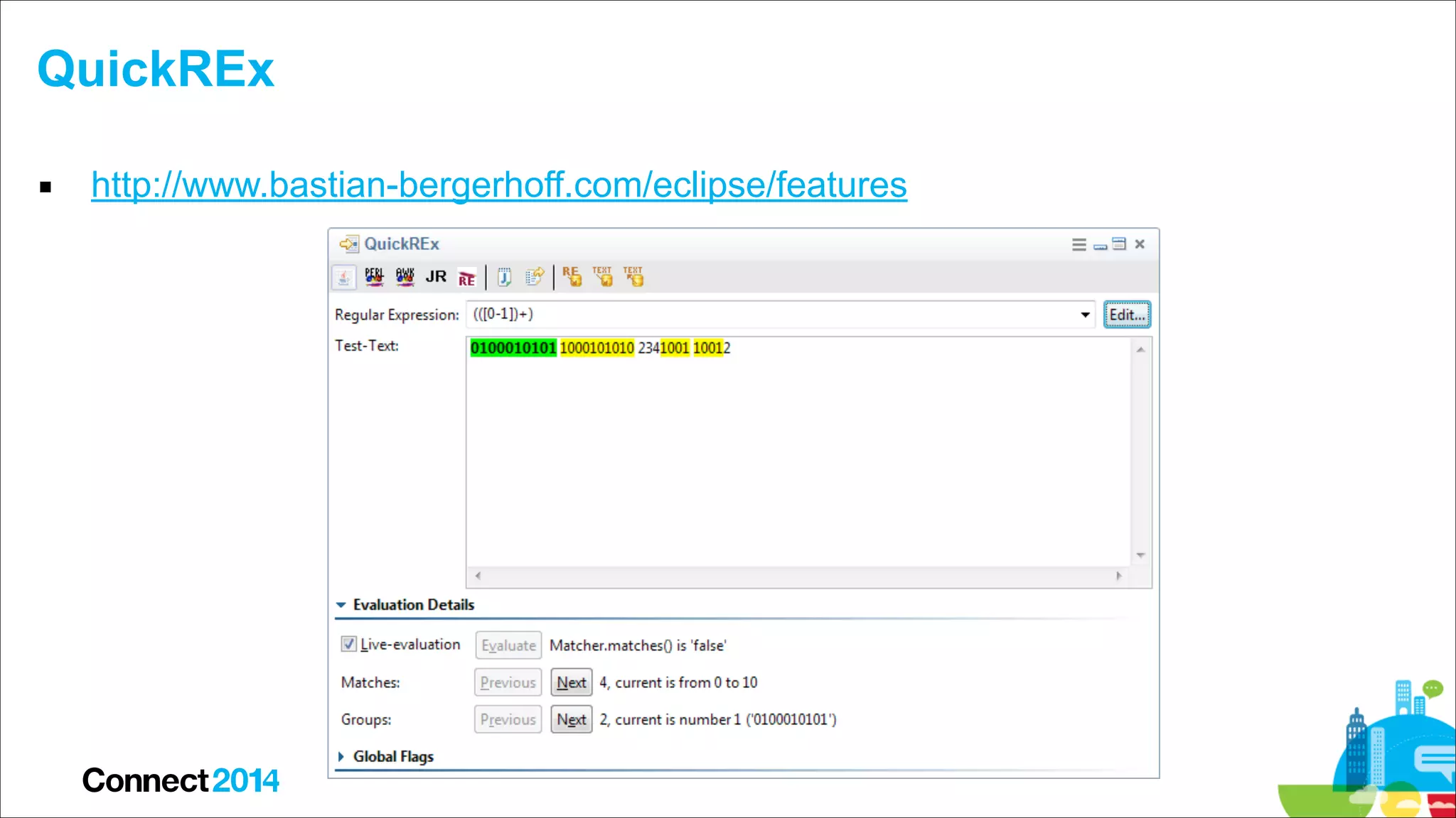 QuickREx
▪ http://www.bastian-bergerhoff.com/eclipse/features

 