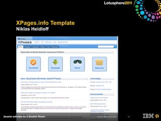 XPages.info Template
Niklas Heidloff




                       © 2011 IBM Corporation   12
 