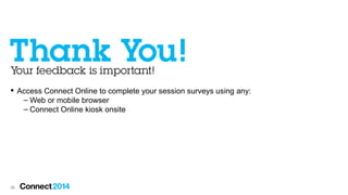  Access Connect Online to complete your session surveys using any:
– Web or mobile browser
– Connect Online kiosk onsite

26

 