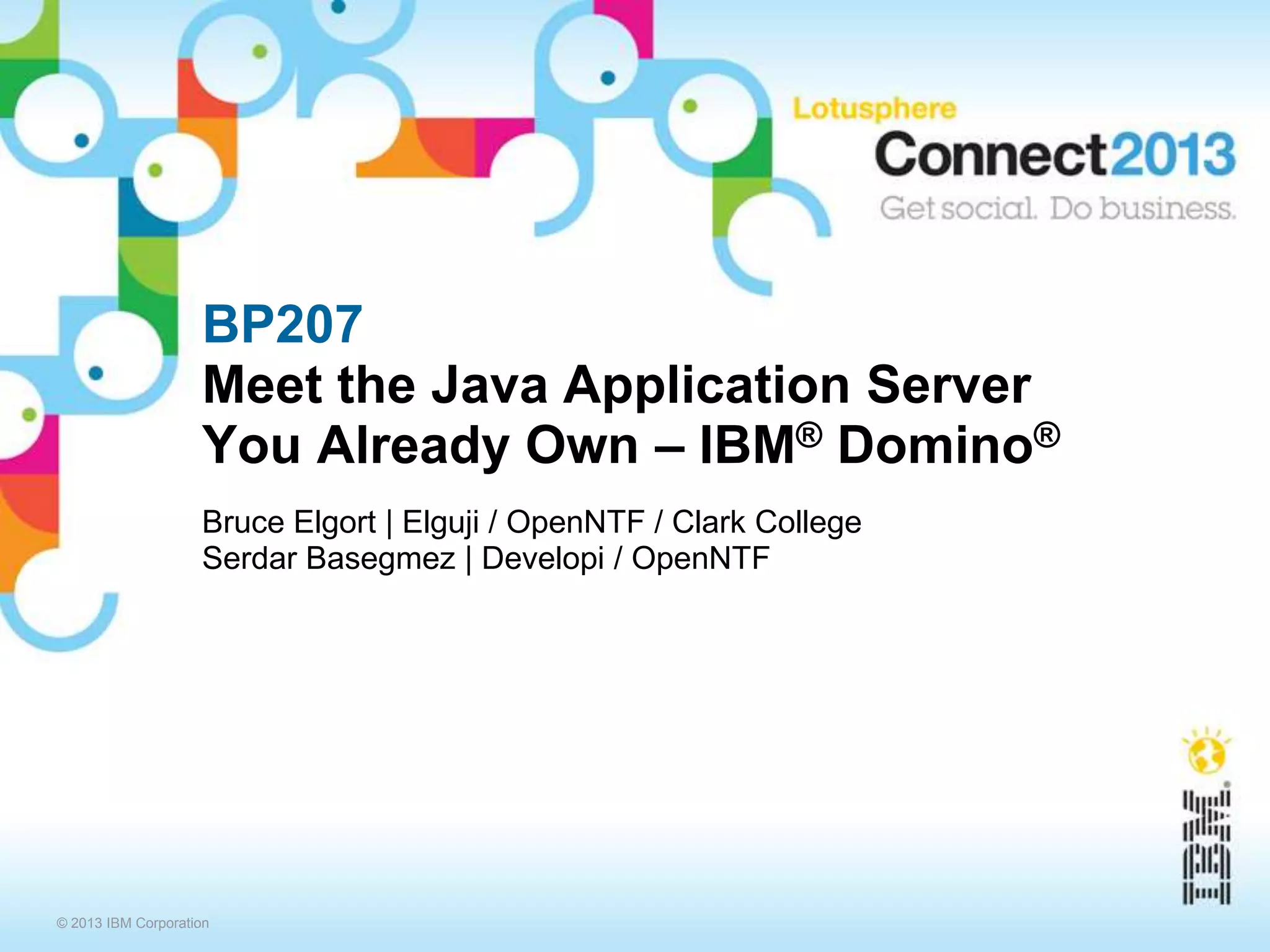 BP207 - Meet the Java Application Server You Already Own – IBM Domino | PPT