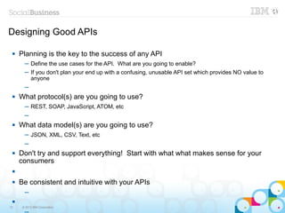 Designing Good APIs

    Planning is the key to the success of any API
       ─ Define the use cases for the API. What ar...