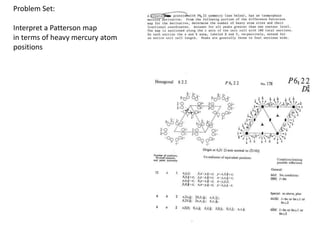 Problem Set: Interpret a Patterson mapin terms of heavy mercury atompositions