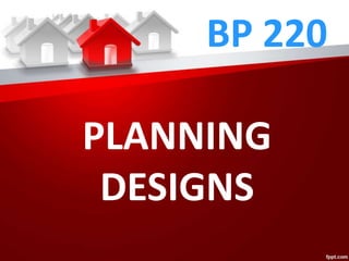 BP 220
PLANNING
DESIGNS
 