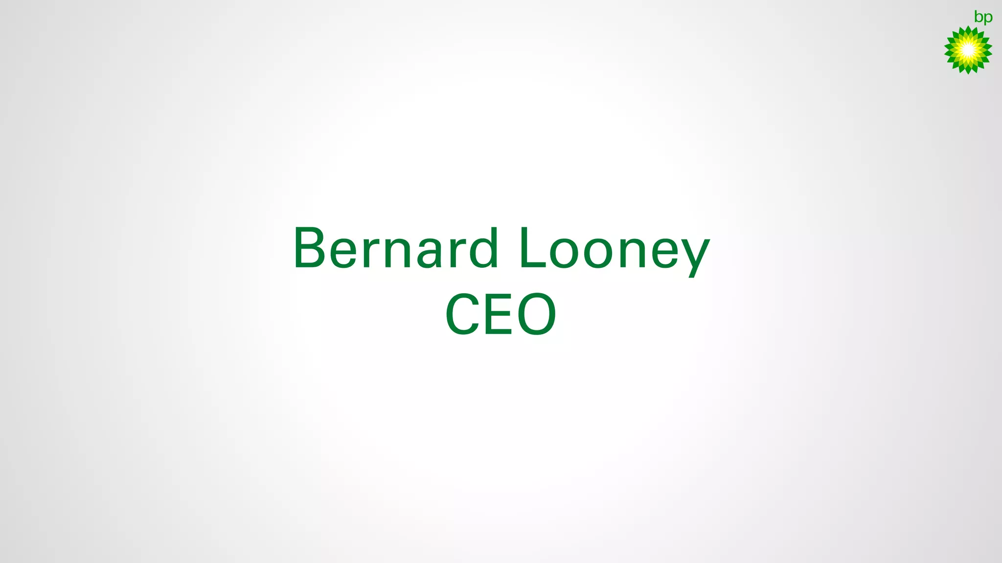 17
Bernard Looney
CEO
 