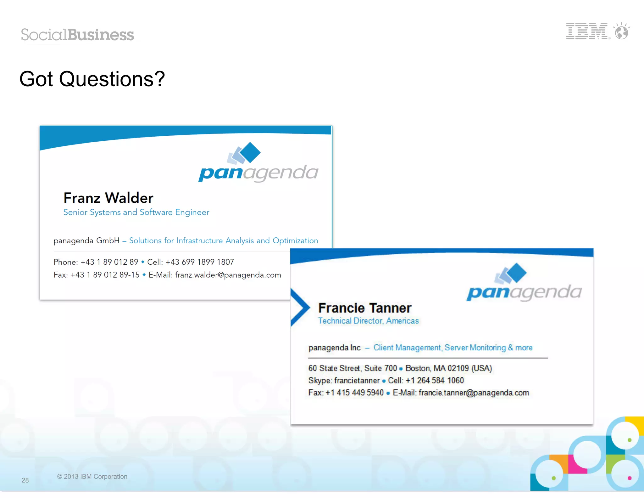 Got Questions?




     © 2013 IBM Corporation
28
 