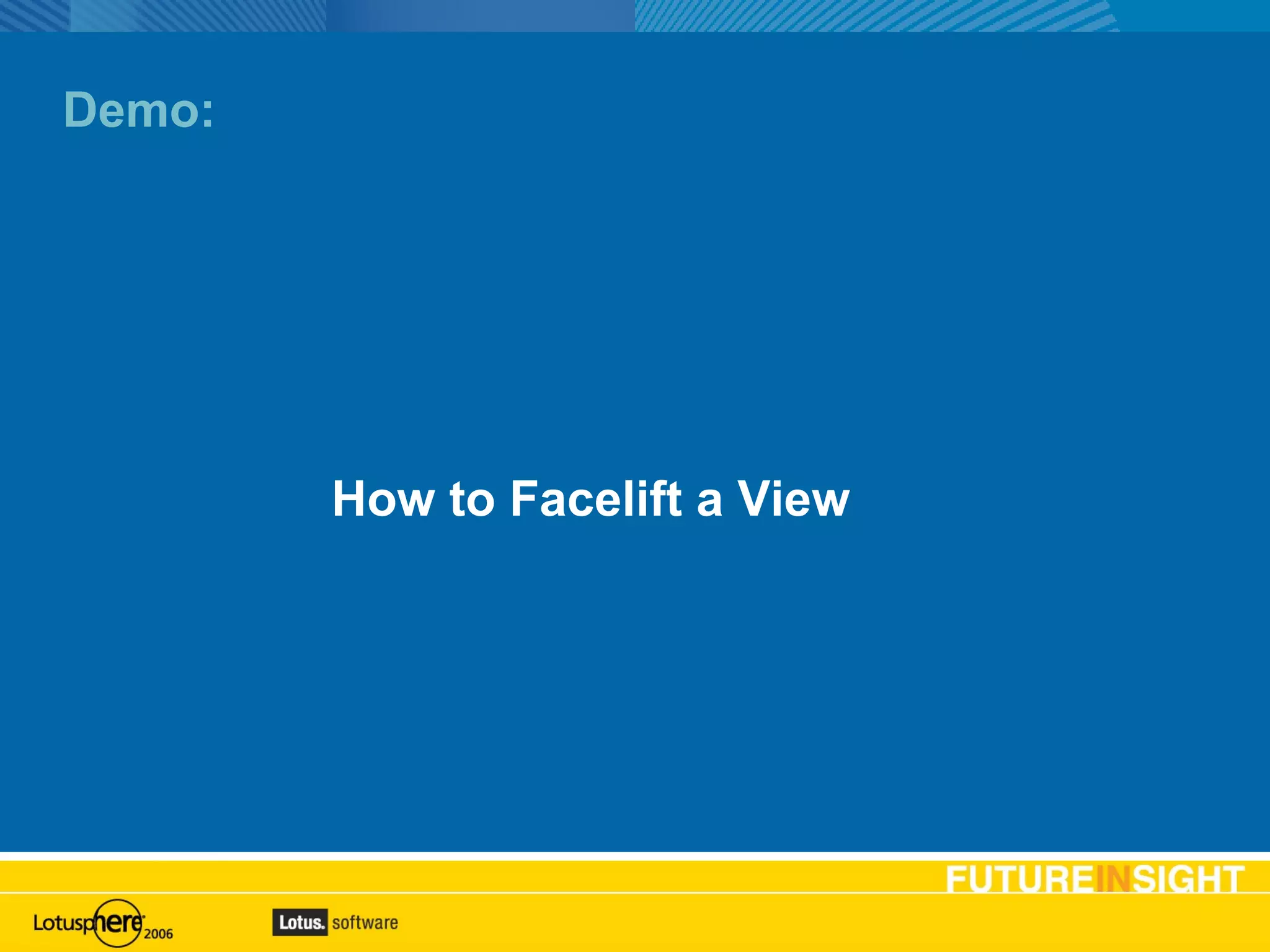 Demo: How to Facelift a View 