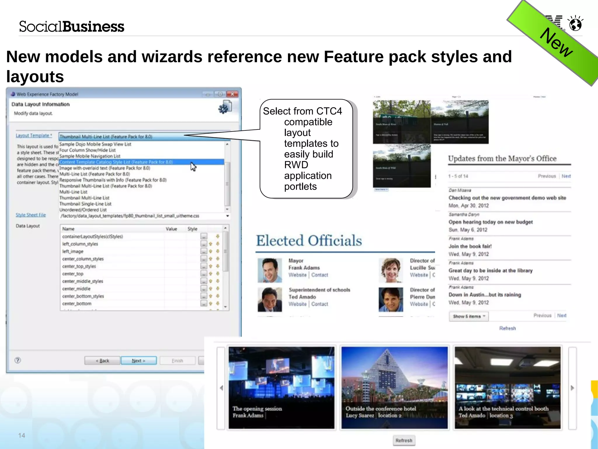 New models and wizards reference new Feature pack styles and
layouts
                              Select from CTC4
                                  compatible
                                  layout
                                  templates to
                                  easily build
                                  RWD
                                  application
                                  portlets




 14
 