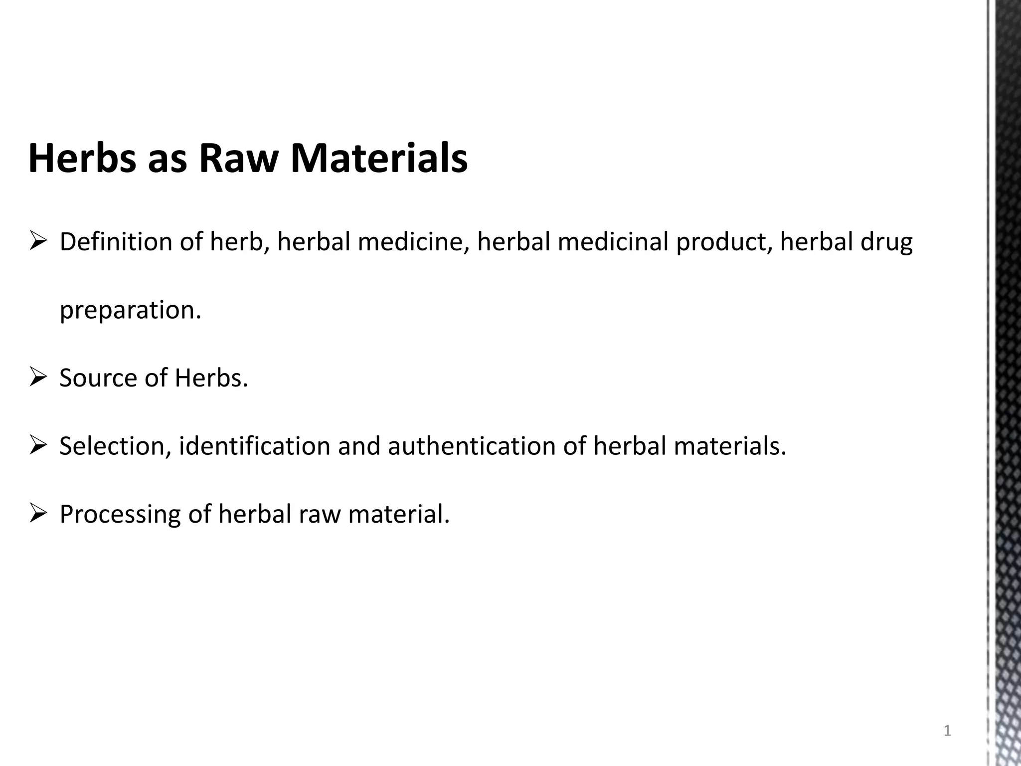 Herbs as Raw Materials Selection, Processing & Quality Control PPT