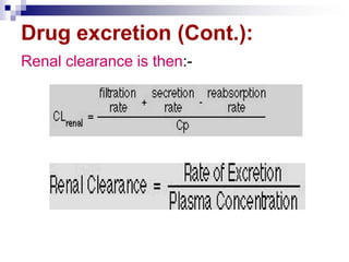 Drug excretion (Cont.):
Renal clearance is then:-
 