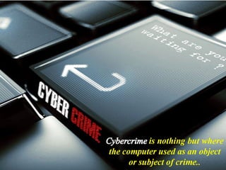 Cyber crime
 