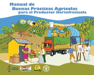 para el Productor Hortofrutícola
Buenas Prácticas Agrícolas
Manual de
 