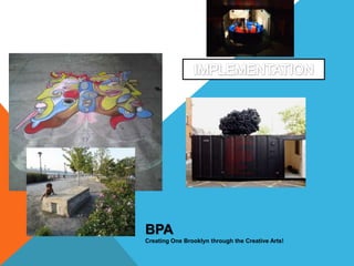 BPA
Creating One Brooklyn through the Creative Arts!

 