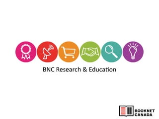 BNC	
  Research	
  &	
  Educa0on
 