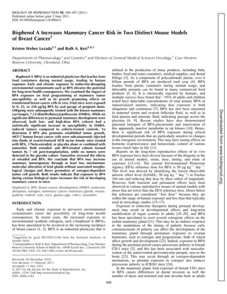 BIOLOGY OF REPRODUCTION 85, 490–497 (2011)
Published online before print 2 June 2011.
DOI 10.1095/biolreprod.110.090431

Bisphenol A Increases Mammary Cancer Risk in Two Distinct Mouse Models
of Breast Cancer1
Kristen Weber Lozada2,3 and Ruth A. Keri3,4,5
Departments of Pharmacology3 and Genetics4 and Division of General Medical Sciences-Oncology,5 Case Western
Reserve University, Cleveland, Ohio

Bisphenol A (BPA) is an industrial plasticizer that leaches from
food containers during normal usage, leading to human
exposure. Early and chronic exposure to endocrine-disrupting
environmental contaminants such as BPA elevates the potential
for long-term health consequences. We examined the impact of
BPA exposure on fetal programming of mammary tumor
susceptibility as well as its growth promoting effects on
transformed breast cancer cells in vivo. Fetal mice were exposed
to 0, 25, or 250 lg/kg BPA by oral gavage of pregnant dams.
Offspring were subsequently treated with the known mammary
carcinogen, 7,12-dimethylbenz[a]anthracene (DMBA). While no
significant differences in postnatal mammary development were
observed, both low- and high-dose BPA cohorts had a
statistically significant increase in susceptibility to DMBAinduced tumors compared to vehicle-treated controls. To
determine if BPA also promotes established tumor growth,
MCF-7 human breast cancer cells were subcutaneously injected
into flanks of ovariectomized NCR nu/nu female mice treated
with BPA, 17beta-estradiol, or placebo alone or combined with
tamoxifen. Both estradiol- and BPA-treated cohorts formed
tumors by 7 wk post-transplantation, while no tumors were
detected in the placebo cohort. Tamoxifen reversed the effects
of estradiol and BPA. We conclude that BPA may increase
mammary tumorigenesis through at least two mechanisms:
molecular alteration of fetal glands without associated morphological changes and direct promotion of estrogen-dependent
tumor cell growth. Both results indicate that exposure to BPA
during various biological states increases the risk of developing
mammary cancer in mice.
bisphenol A, BPA, breast cancer, development, DMBA, endocrine
disruptors, estrogen, mammary cancer, mammary glands, mouse,
puberty, rodents (rats, mice, guinea pigs, voles), tamoxifen

INTRODUCTION
Early and chronic exposure to pervasive environmental
contaminants raises the possibility of long-term health
consequences. In recent years, the increased exposure to
environmental synthetic estrogens, such a bisphenol A (BPA),
has been speculated to be involved in the increasing incidence
of breast cancer [1, 2]. BPA is an industrial plasticizer that is
1
Supported by grant RO1ES015768 from the National Institutes of
Health (NIH).
2
Correspondence: Ruth A. Keri, Department of Pharmacology, Case Western
Reserve University School of Medicine, 10900 Euclid Ave., Cleveland, OH
44106-4965. FAX: 216 368 1300; e-mail: keri@case.edu

Received: 20 December 2010.
First decision: 11 February 2011.
Accepted: 11 May 2011.
Ó 2011 by the Society for the Study of Reproduction, Inc.
eISSN: 1529-7268 http://www.biolreprod.org
ISSN: 0006-3363

490

Downloaded from www.biolreprod.org.

utilized in the production of many products, including baby
bottles, food and water containers, medical supplies, and dental
fillings [3]. As a component of polycarbonate plastic, over 6
billion pounds of BPA are produced each year [4]. BPA
leaches from plastic containers during normal usage, and
detectable amounts can be found in many commercial food
products [5, 6]. It is chronically ingested by humans, and
multiple surveys have found that ;95% of adults and children
tested have detectable concentrations of total urinary BPA in
industrialized nations, indicating that exposure is both
ubiquitous and continuous [7]. BPA has also been measured
in maternal serum and ovarian follicular fluid, as well as in
fetal plasma and amniotic fluid, indicating passage across the
placenta [8, 9]. Recent studies have also demonstrated
placental transport of BPA-glucuronide and reactivation of
this apparently inactive metabolite in rat fetuses [10]. Hence,
there is significant risk of BPA exposure during critical
developmental periods that are particularly sensitive to changes
in the estrogenic environment. This may have lasting effects on
hormone responsiveness and homeostatic control of various
tissues much later in life [11].
Reports on the long-term reproductive effects of in vivo
BPA exposure have been diverse because of the disparity in the
use of animal models, strain, dose, timing, and route of
exposure [12–14]. The current Environmental Protection
Agency (EPA) reference dose for BPA is 50 lg kgÀ1 dayÀ1.
This level was derived by identifying the lowest observable
adverse effect level (LOAEL; 50 mg kgÀ1 dayÀ1) in Fischer
344 rats and reducing that dose by three orders of magnitude.
However, both transient and permanent effects have been
observed in various reproductive tissues of animal models with
doses that are lower than the EPA reference dose. Doses below
this reference are considered ‘‘low dose’’ because they are
within the range of human exposure and less than that typically
used in toxicology studies [15–17].
Exposure to endocrine disruptors during prenatal development may result in developmental effects and long-term
modification of organ systems in adults [18–20], and BPA
has been speculated to exert several estrogenic effects on the
rodent mammary gland [21]. This may be an indirect response
to the modulation of the timing of puberty because early
commencement of puberty can affect the development of the
mammary gland through premature exposure to ovarian
hormones, such as estrogen and progesterone, both of which
affect growth and development [22]. Indeed, exposure to BPA
during the perinatal period causes precocious puberty in female
CD-1 mice [3], and this has been associated with masculinization of the anteroventral periventricular preoptic area in the
brain [23]. This may occur through an estrogen-dependent
mechanism, as prenatal exposure to estrogen also induces
precocious puberty in ICR/Jcl mice [24].
In the mammary gland, fetal exposure of female CD1 mice
to BPA causes differences in ductal invasion as well the
number of ducts and terminal end and alveolar buds in adults

ABSTRACT

 
