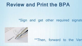 *Sign and get other required signatu
**Then, forward to the Ven
 