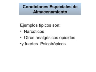 Ejemplos típicos son:
• Narcóticos
• Otros analgésicos opioides
•y fuertes Psicotrópicos
 