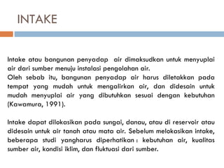 Contoh Intake BADAN PENGOLAHAN AIR MINUM UNIT INTAKE.ppt